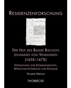 Der Hof des Basler Bischofs Johannes von Venningen (1458-1478)