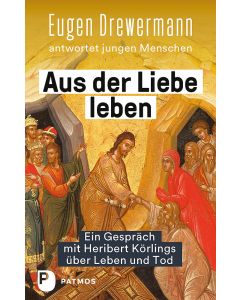 Aus der Liebe leben – Ein Gespräch mit Heribert Körlings über Leben und Tod