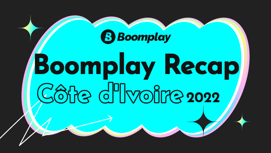 Boomplay Recap Côte d'Ivoire 2022