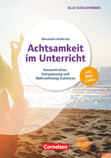 Achtsamkeit im Unterricht - Konzentration, Entspannung und Wahrnehmung trainieren - Buch mit Kopiervorlagen und Audio-Material