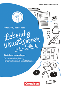 Sketchnotes - Lebendig visualisieren in der Schule - Sketchnotes-Vorlagen für Unterrichtsplanung, -organisation und -durchführung - Buch