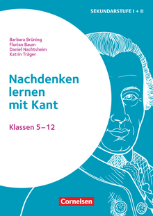 Themenhefte Sekundarstufe - Nachdenken lernen mit Kant - Buch mit Kopiervorlagen - Klasse 5-12