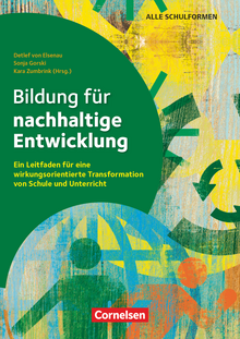 Bildung für nachhaltige Entwicklung - Ein Leitfaden für eine wirkungsorientierte Transformation von Schule und Unterricht - Ratgeber