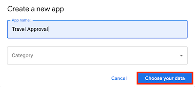 In the Create new app dialog, enter Travel Approval click Choose your data