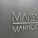 MAISON MARUNOUCHI - 