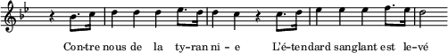 
  \new Staff \with { midiInstrument = "trumpet" \magnifyStaff #5/7 }
  \relative bes' { 
    \set Score.tempoHideNote = ##t
    \hide Staff.TimeSignature
    \key bes \major
    \time 4/4
    \tempo 4 = 112
     \partial 2 r4 bes8. c16 d4 d d es8. d16 d4 c r c8. d16 es4 es es f8. es16 d2 
  }
  \addlyrics {
    \override LyricText.font-size = #-2
     Con -- tre nous de la ty -- ran -- ni -- e
     L’é -- ten -- dard san -- glant est le -- vé
  }
