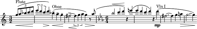 
 \relative c''' { \key c \major \time 3/2 \stemUp \clef treble \partial 2*1 \times 4/5 {g8\<^"Flute"^(a8 bes c d } | \times 2/3 {e4\! (d c\> } d\!) \stemDown bes--\<^"Oboe" (a-- g\!-- | fis2->\<~ \times 2/3 {fis4\! g a} g\>) r8 \stemUp a^(| \time 6/4 \key c \minor bes2^\< c4 d\!) r e~^(| e d c d) r \stemDown d\mp^"Vln I"(| fis,2. ~ fis4 g a\> | g2. ~ g4\!) }
