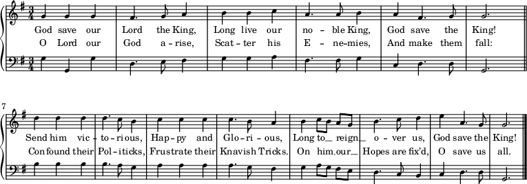 
\new GrandStaff <<
  \new Staff \with { midiInstrument = "choir aahs" \magnifyStaff #5/7 }
  \relative g' { 
    \set Score.tempoHideNote = ##t
    \key g \major
    \time 3/4
    \tempo 4 = 60
     g4 g g fis4. g8 a4 b b c a4. a8 b4 a fis4. g8 g2. \bar "||" \break
     d'4 d d d4. c8 b4 c c c c4. b8 a4 b c8[ b] a[ g] b4. c8 d4 e a,4. g8 g2. \bar "|."
  }
  \addlyrics {
    \override LyricText.font-size = #-1
     God save our Lord the King, Long live our no -- ble King, God save the King!
     Send him vic -- to -- ri -- ous, Hap -- py and Glo -- ri -- ous, Long to __ _ reign __ _ o -- ver us, God save the King!
  }
  \addlyrics {
    \override LyricText.font-size = #-1
     O Lord our God a -- rise, Scat -- ter his E -- ne -- mies, And make them fall:
     Con -- found their Pol -- i -- ticks, Frus -- trate their Knav -- ish Tricks. On him __ _ our __ _ Hopes are fix’d, O save us all.
  }
  \new Staff \with { midiInstrument = "choir aahs" \magnifyStaff #5/7 }
  \relative g {
    \clef bass
    \key g \major
     g4 g, g' d4. e8 fis4 g g a fis4. fis8 g4 c, d4. d8 g,2. \bar "||" \break
     b'4 b b b4. a8 g4 a a a a4. g8 fis4 g a8[ g] fis[ e] d4. c8 b4 c d4. d8 g,2. \bar "|."
  }
>>

