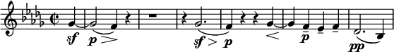 
 \relative c'' { \clef treble \time 2/2 \key bes \minor \partial 4*1 ges4~\sf | ges2\p\>( f4)\!~ r | r1 | r4 ges2.(\sf\> | f4)\!\p r r ges~\< | ges\! f--\p ees-- f-- | des2.(\pp bes4) } 