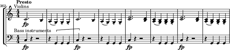 \new StaffGroup <<
\new Staff \relative c' {
\set Score.currentBarNumber = #362
\numericTimeSignature
\bar ""
\tempo "Presto"
\override TextScript #'X-offset = #-5
c2.\fp^"Violins" b4 | a( g) g-. g-. |
c2. b4 | a( g) g-. g-. |
\repeat unfold 2 {
<c e>2. <b d>4 | <a c>( <g b>) q-. q-. |
}
}
\new Staff \relative c {
\numericTimeSignature
\clef "bass"
\override TextScript #'X-offset = #-5
c4\fp^"Bass instruments" r r2 | r4 \[ g g g |
c4\fp \] r r2 | r4 g g g |
\repeat unfold 2 {
c4\fp r r2 | r4 g g g |
}
}
>>