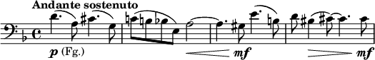 
\relative c' \new Staff {
 \key d \minor \time 4/4 \clef bass \tempo "Andante sostenuto"
  d4._\markup { \dynamic p (Fg.) } ( a8) cis4.( g8) c!8( b bes e,) a2~\< a4. gis8\mf e'4.( b8)
  d bis4\> ( cis8)~ cis4. cis8\mf
}
