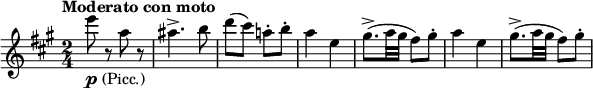 
\relative c' \new Staff {
 \key a \major \time 2/4 \tempo "Moderato con moto"
  e''8_\markup { \dynamic p (Picc.) } r a, r ais4.-> b8 d( cis) a!-. b-.
  a4 e gis8.->( a32 gis fis8) gis-. a4 e gis8.->( a32 gis fis8) gis-.
}
