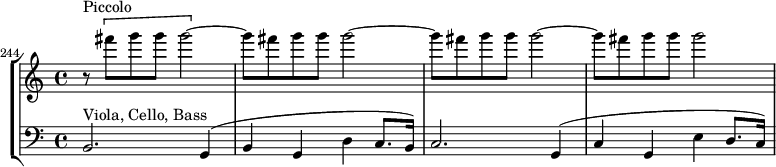 \new StaffGroup <<
\new Staff \relative c''' {
\set Score.currentBarNumber = #244
\bar ""
r8^"Piccolo" \[ fis g g g2~ \] |
\repeat unfold 2 {
g8 fis g g g2~ |
}
g8 fis g g g2 |
}
\new Staff \relative c {
\clef "bass"
b2.^"Viola, Cello, Bass" g4( |
b4 g d' c8. b16) |
c2. g4( |
c4 g e' d8. c16) |
}
>>