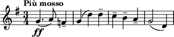  \relative c'' { \clef treble \key g \major \time 3/4 \tempo "Più mosso" g4.\ff(a8) f4-- | g(d') d-- | c-- b-- a-- | g2(d4) } 