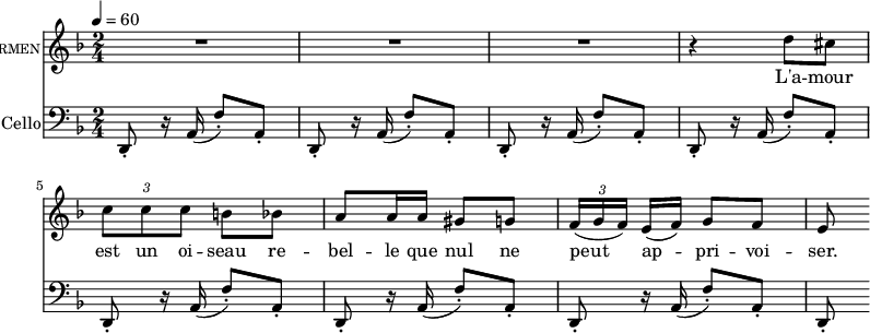  {
  <<
    \new Voice = "Carmen" {
      \set Staff.vocalName = \markup \smallCaps Carmen
      \clef treble \time 2/4 \key d \minor \tempo 4=60
      R2 R2 R2
      \relative d'' { 
        r4 d8 cis \tupletUp \tuplet 3/2 { c c c } b bes
        a8 a16 a gis8 g \tuplet 3/2 { f16( g f) } e[( f)] g8 f
        e8
      }
    }
    \new Lyrics \lyricsto Carmen { L'a -- mour est un oi -- seau re -- bel -- le que nul ne peut ap -- pri -- voi -- ser. }
    \new Staff {
      \set Staff.instrumentName = "Cello"
      \clef bass \time 2/4 \key d \minor
      {
        d,8-. r16 a,( f8-.) a,-. 
        d,8-. r16 a,( f8-.) a,-.  d,8-. r16 a,( f8-.) a,-. 
        d,8-. r16 a,( f8-.) a,-.  d,8-. r16 a,( f8-.) a,-. 
        d,8-. r16 a,( f8-.) a,-.  d,8-. r16 a,( f8-.) a,-. 
        d,8-.
      }
    }
  >>
}
