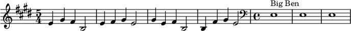  \new Staff \with {midiInstrument = "tubular bells"}\relative c' { \time 5/4 \key e \major e4 gis fis b,2 | e4 fis gis e2 | gis4 e fis b,2 | b4 fis' gis e2 \clef bass || \time 4/4 e,1^"Big Ben" | e1 | e1 } 