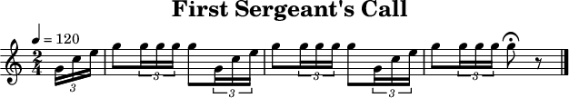 
\header {
  title   = "First Sergeant's Call"
  tagline = ##f
}
\paper {
  #(layout-set-staff-size 18)
}
\score {
  \relative c'' {
    \tempo   4=120
    \key     c \major
    \time    2/4
    \set     Staff.midiInstrument = #"french horn"

    \partial 8
    \times 2/3 { g16 c16 e16 }
    g8 \times 2/3  { g16 g16 g16 } g8 \times 2/3 { g,16 c16 e16 }
    g8 \times 2/3  { g16 g16 g16 } g8 \times 2/3 { g,16 c16 e16 }
    g8 \times 2/3  { g16 g16 g16 } g8\fermata r8
    \bar "|."
  }
  \layout { }
  \midi   { }
}
