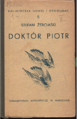 Okładka opowiadania Doktor Piotr autorstwa Stefana Żeromskiego. Książka została wydrukowana w Warszawie w 1936 w Drukarni Naukowej Towarzystwa Wydawniczego przez Jakuba Mortkowicza