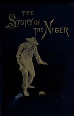 Thumbnail for File:The story of the Niger - a record of travel and adventure from the days of Mungo Park to the present time (IA storyofnigerreco00richrich).pdf