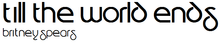 Description de l'image Till the World Ends Logo.png.