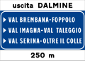 Cartello di itinerario a 250 m (schema usato per uscite senza segnali a portale)