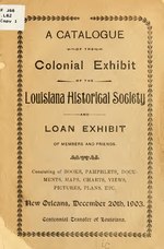 Thumbnail for File:A catalogue of the colonial exhibit of the Louisiana historical society and loan exhibit of members and friends (IA catalogueofcolon00loui).pdf