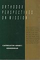 Orthodox Perspectives on Mission, Oxford, 1992