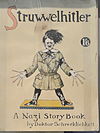 Robert og Philip Spence: Struwwelhitler – A Nazi Story Book by Doktor Schrecklichkeit, 1941 Foto: Fra Struwwelpeter Museum