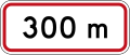 (R7-2.3) Regulatory sign effective in 300 metres