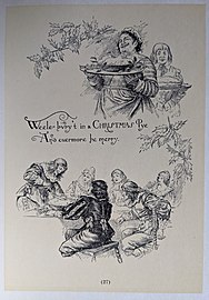 A Christmas Carroll (1907), page 27, "Weele bury't in a Christmas Pye And evermore be merry."