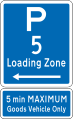 Loading Zone Parking: 5 Minutes (on the left of this sign; Maximum of 5 minutes to be strictly observed; goods vehicles only)