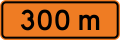 (TW-7) Sign effective 300 metres ahead