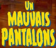 Description de l'image Un mauvais pantalon.png.