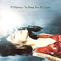 To Bring You My Love (1995) Island