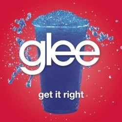 Обложка сингла телесериала «Хор» «Get It Right» (2011)