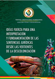 Ideas Fuerza para una Interpretación y fundamentación de las Sentencias Jurídicas desde las vertientes de la Descolonización