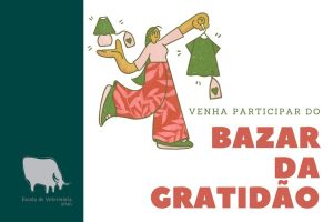 BAZAR DA GRATIDÃO: Deixe algo para doar, pegue algo que gostar.