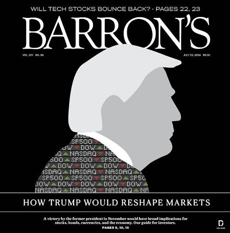 HOW TRUMP WOULD RESHAPE MARKETS | Barron's, July 22, 2024