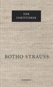 Botho Strauss: Der Fortführer