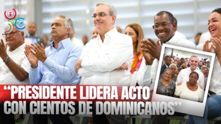 Presidente Abinader Encabeza Lanzamiento Proyecto De Titulación En Domingo Savio Con Cientos De Dominicanos