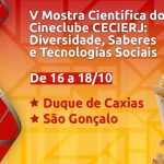 V Mostra Científica do Cineclube CECIERJ: Diversidade, Saberes e Tecnologias Sociais