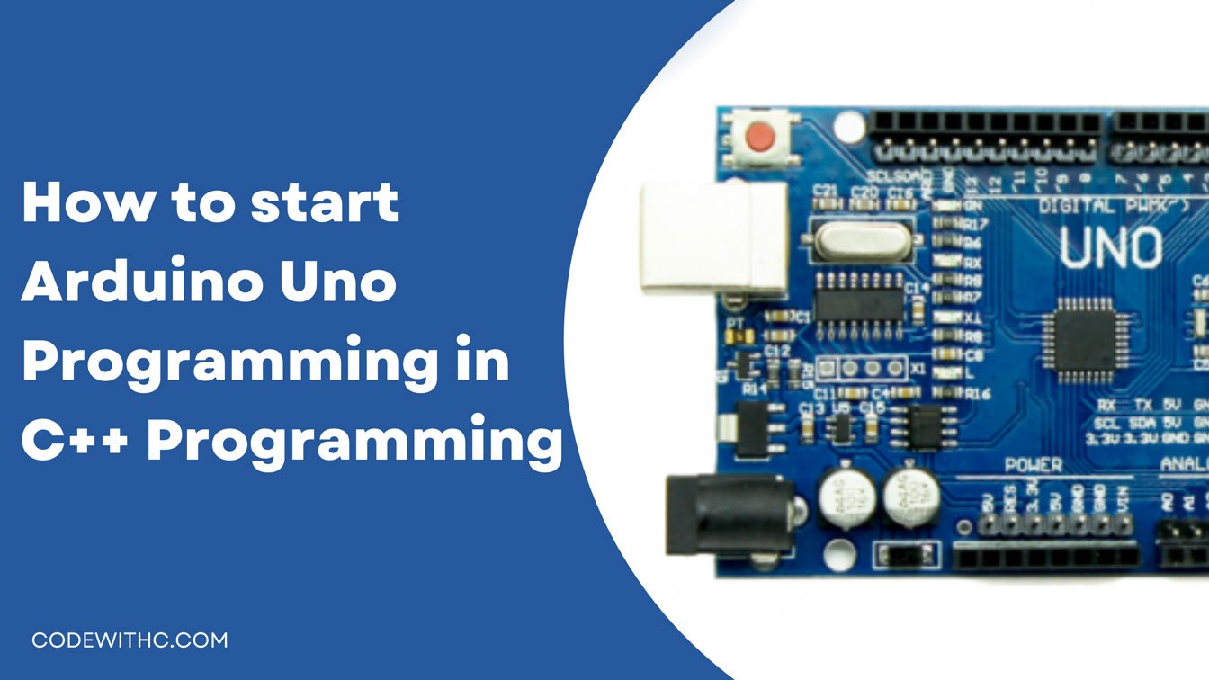 How to start Arduino Uno Programming in C++ Programming 