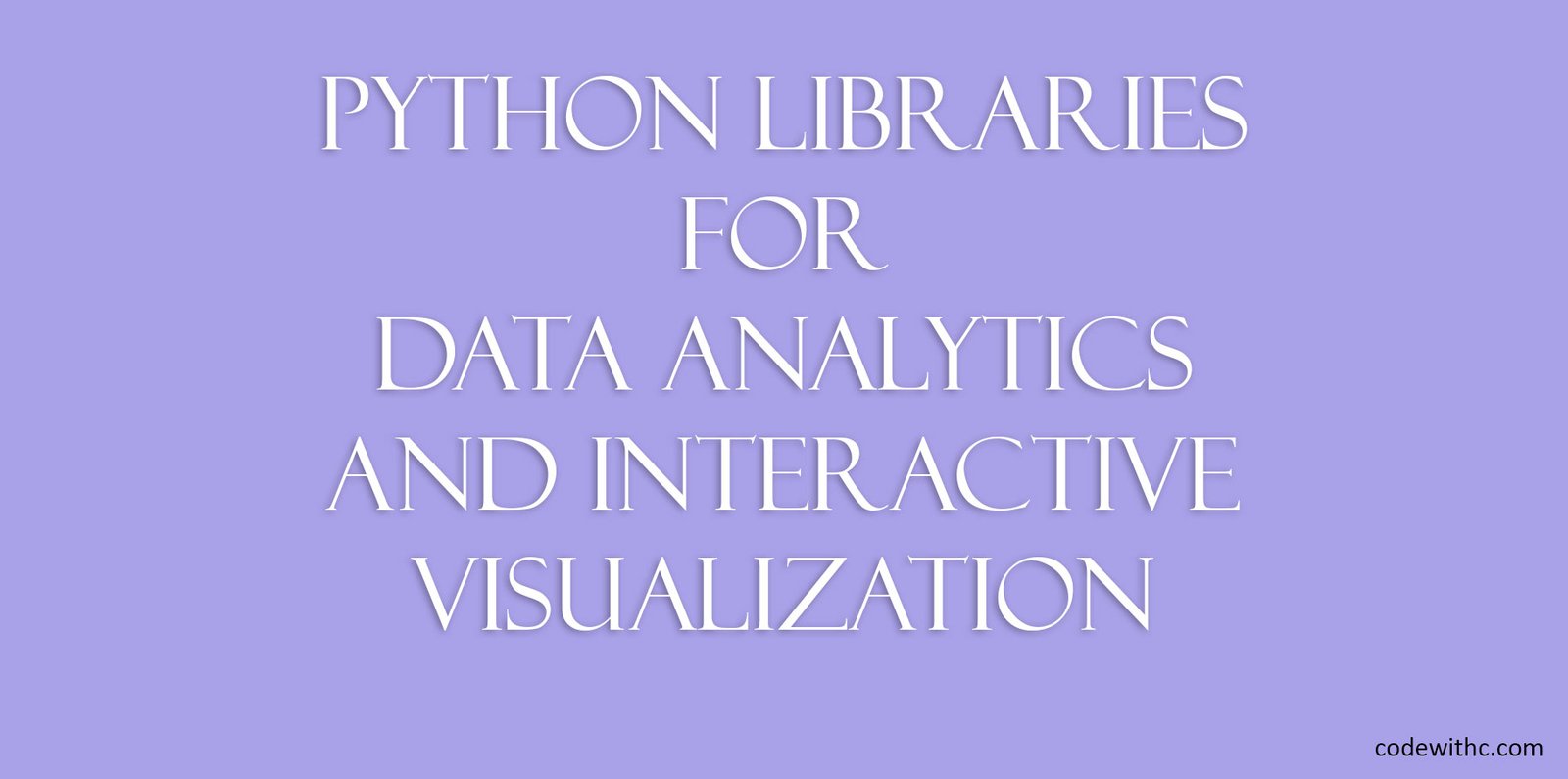 Python Libraries For Data Analytics and Interactive Visualization