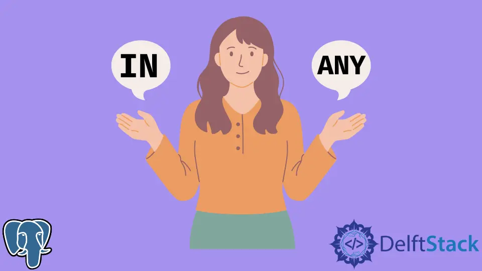 Differences Between the IN and ANY Operators in PostgreSQL