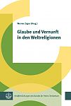 Glaube und Vernunft in den Weltreligionen