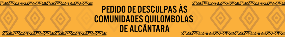 Banner retangular em tons de amarelo e com figuras abstratas que representam os povos e comunidades tradicionais. Texto da imagem centralizado: Pedido de desculpas às comunidades quilombolas de Alcântara.