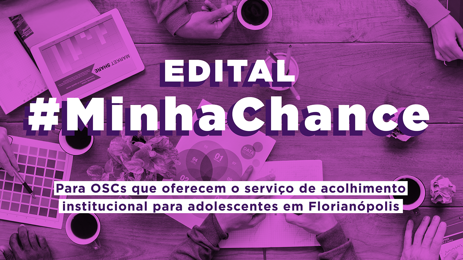 Edital #MinhaChance: para OSCs que oferecem o serviço de acolhimento institucional a adolescentes em Florianópolis