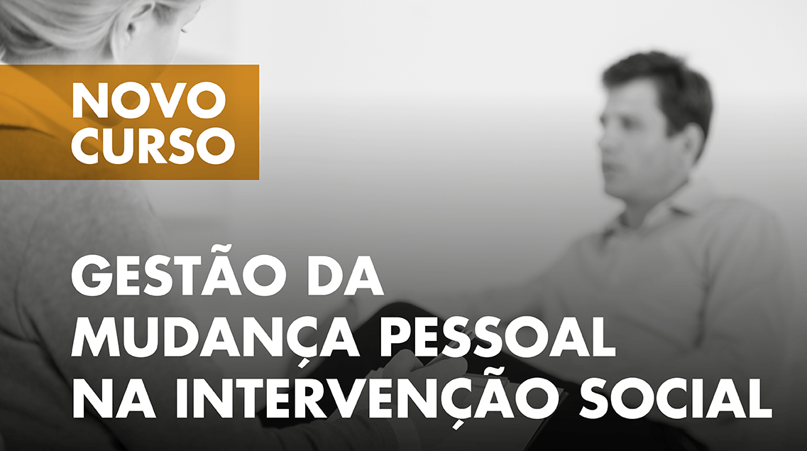 Curso “Gestão da Mudança Pessoal na Intervenção Social” com 