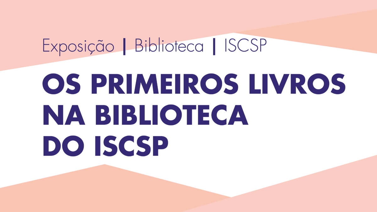 Primeiros livros na Biblioteca do ISCSP em exposição