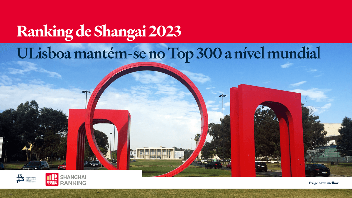 Ranking de Shangai 2023 - ULisboa no Top 300 a nível mundial